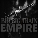 Big Big Train: Empire - Live At The Hackney Empire