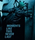 Moments Like This Never Last (Blu-ray Movie)