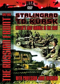 The Russian Front 1941-1945: Stalingrad to Kursk - Hitler's Last
