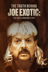 The Truth Behind Joe Exotic: The Rick Kirkham Story Digital