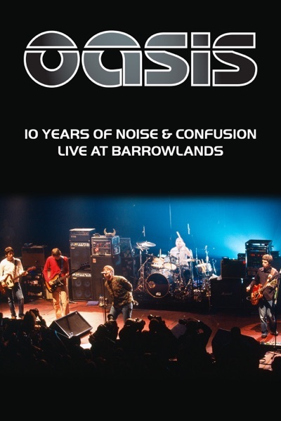 Oasis: 10 Years of Noise and Confusion - Live at Barrowlands
