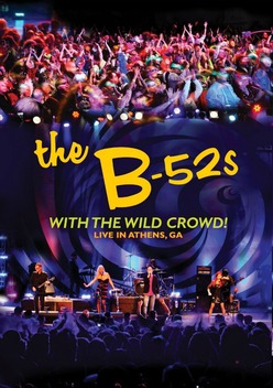 The B-52's: With The Wild Crowd! - Live In Athens, GA (2011)