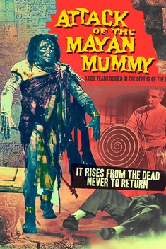 Attack of the Mayan Mummy (1964)