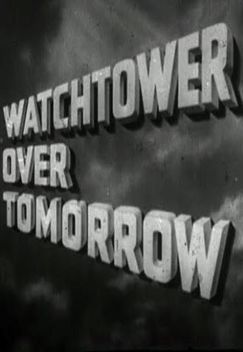 Watchtower Over Tomorrow (1945)