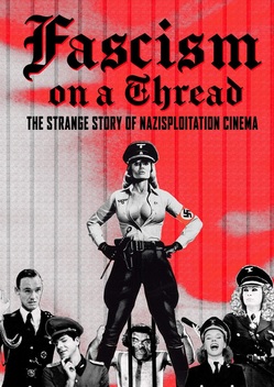 Fascism on a Thread: The Strange Story of Nazisploitation Cinema (2019)