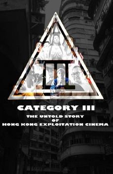 Category III: The Untold Story of Hong Kong Exploitation Cinema (2018)