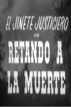 El Jinete Justiciero En Retando A La Muerte (1965-1966)