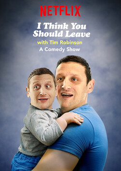 I Think You Should Leave with Tim Robinson (2019-)