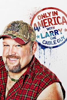 Only in America with Larry the Cable Guy (2011-2013)