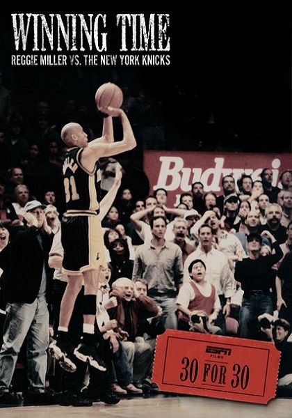 Winning Time Reggie Miller Vs The New York Knicks 30 for 30: Winning Time - Reggie Miller vs. the York Knicks (2010)