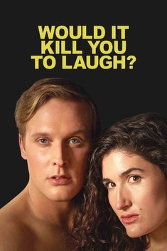 Would It Kill You to Laugh? (2022)