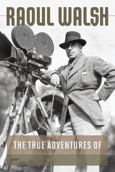 The True Adventures of Raoul Walsh (2014)