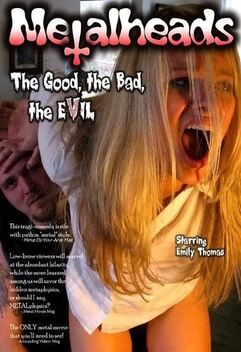 Metalheads: The Good, the Bad, and the Evil (2008)
