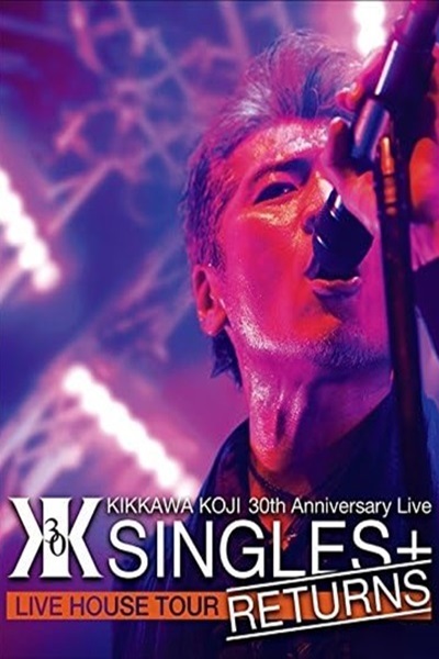 Kikkawa Koji: 30th Anniversary Live - Singles+ Returns (2014)