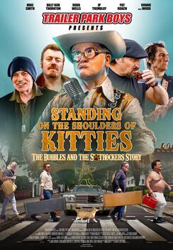 Trailer Park Boys Presents: Standing on the Shoulders of Kitties - The Bubbles and the Sh*trockers Story (2024)