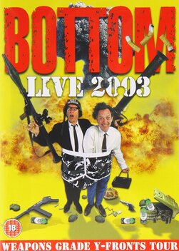 Bottom Live 2003: Weapons Grade Y-Fronts Tour (2003)