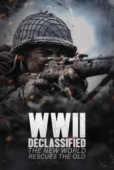 WWII Declassified: The New World Rescues the Old (2025)