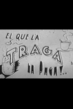 El Que la Traga la Paga!.. (1943)
