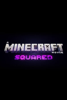 A Minecraft Movie Squared (2027)