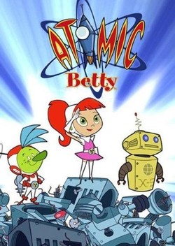 Atomic Betty (2004-2008)