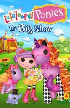 Lalaloopsy Ponies: The Big Show (2014)