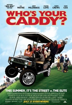 Who's Your Caddy? (2007)