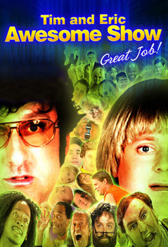 Tim and Eric Awesome Show, Great Job! (2007-2010)