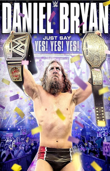 WWE: Daniel Bryan - Just Say Yes! Yes! Yes! (2015)