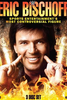 WWE: Eric Bischoff - Sports Entertainment's Most Controversial Figure (2016)