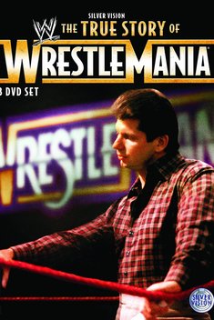 WWE: The True Story of WrestleMania (2011)