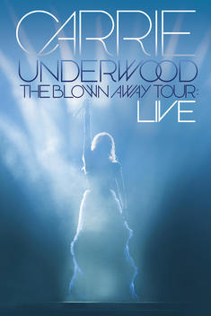 Carrie Underwood: The Blown Away Tour - LIVE (2013)
