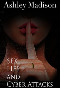 Ashley Madison: Sex, Lies and Cyber Attacks (2016)