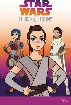 Star Wars: Forces of Destiny (2017-)