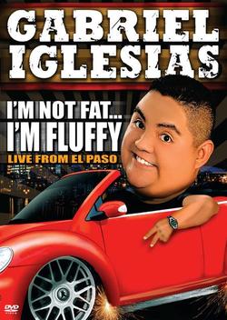 Gabriel Iglesias: I'm Not Fat... I'm Fluffy (2009)