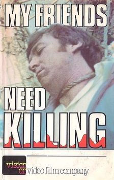 My Friends Need Killing (1976)