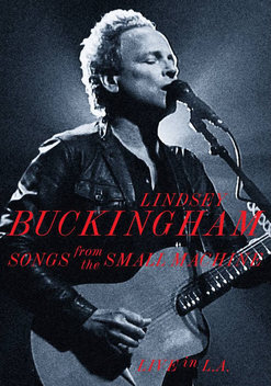 Lindsey Buckingham: Songs from the Small Machine, Live in L.A. (2011)