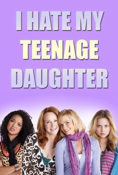 I Hate My Teenage Daughter (2011-2012)