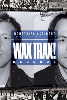 Industrial Accident: The Story of Wax Trax! Records (2018)
