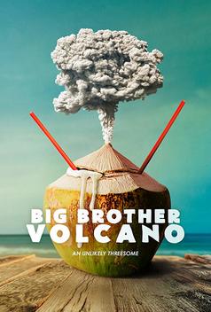 Big Brother Volcano (2017)