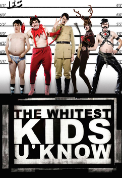 The Whitest Kids U' Know (2007-2011)