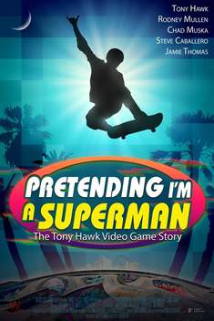 Pretending I'm a Superman: The Tony Hawk Video Game Story (2020)