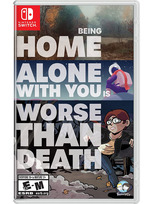 Being Home Alone With You Is Worse Than Death (Switch)